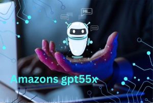 What is Amazons GPT55x?